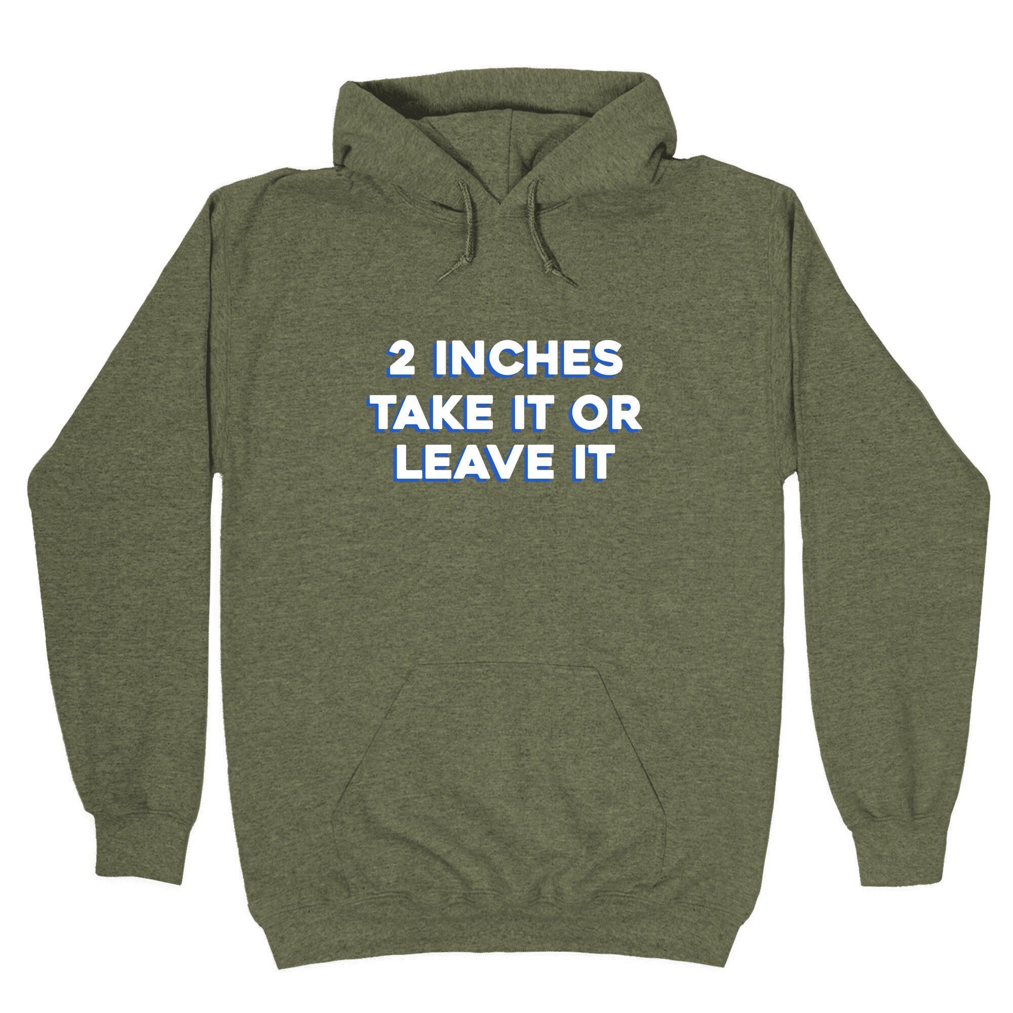 2 Inches Take It Or Leave It Hoodie