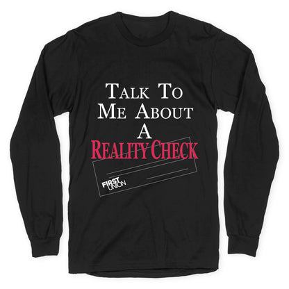 Talk To Me About A Reality Check Longsleeve Tee