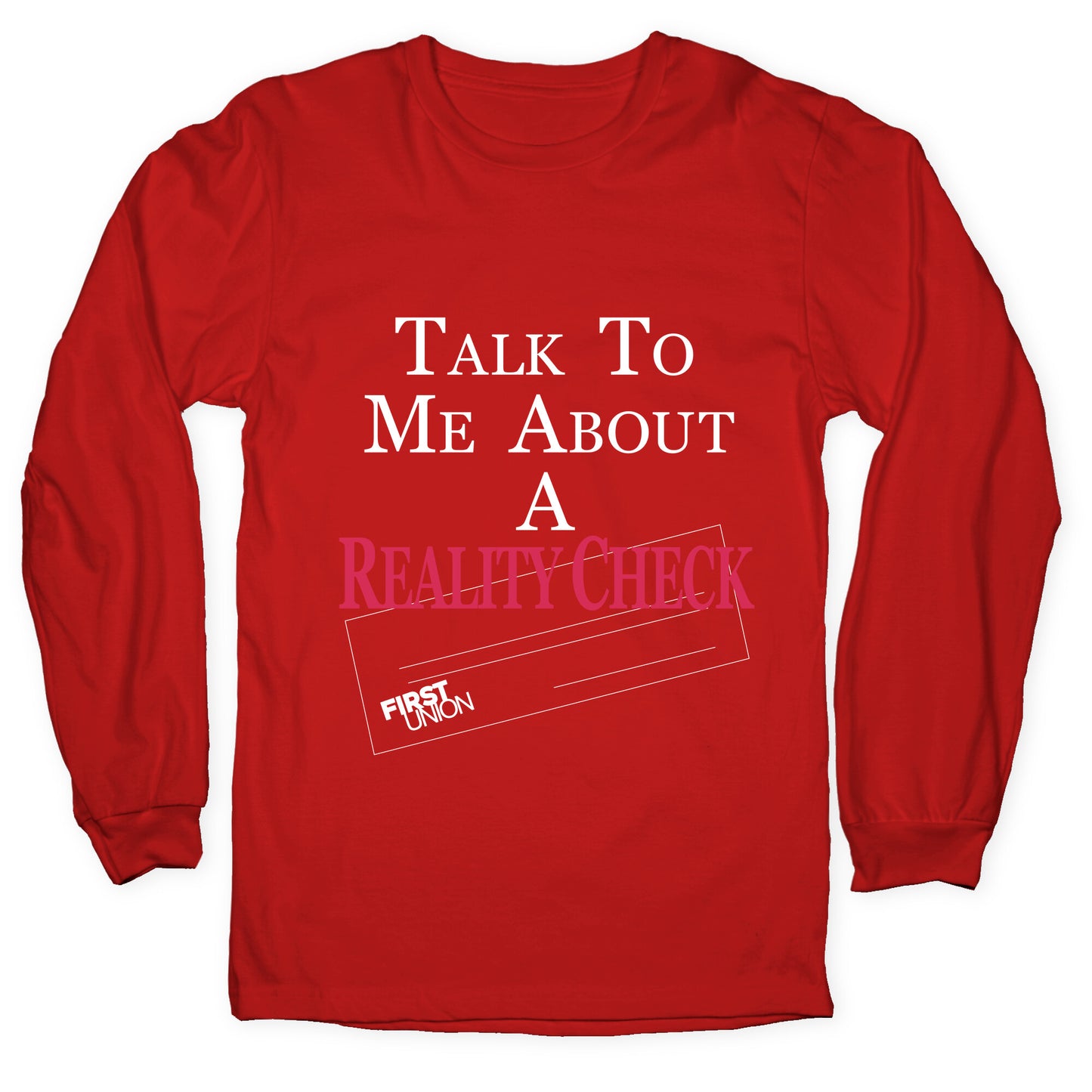 Talk To Me About A Reality Check Longsleeve Tee