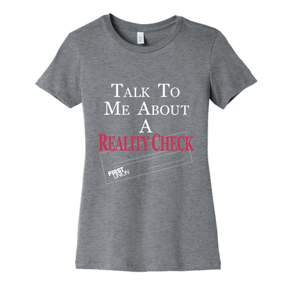 Talk To Me About A Reality Check Womens Cotton Tee