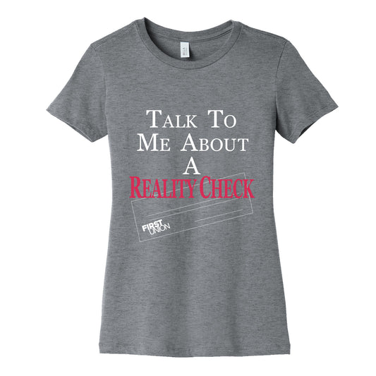 Talk To Me About A Reality Check Womens Cotton Tee