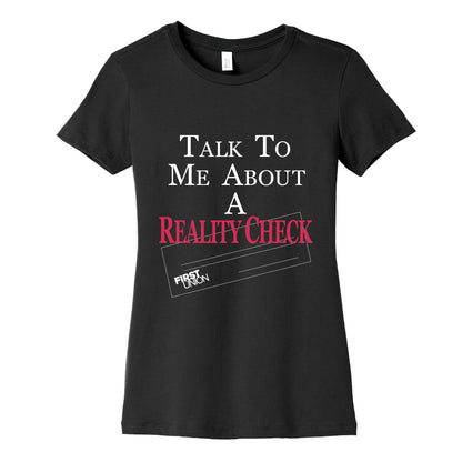 Talk To Me About A Reality Check Womens Cotton Tee