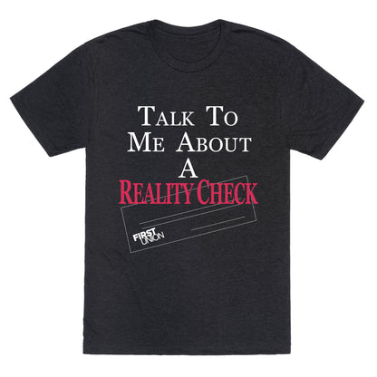 Talk To Me About A Reality Check Unisex Triblend Tee