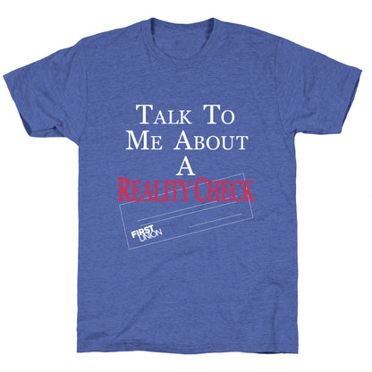 Talk To Me About A Reality Check Unisex Triblend Tee