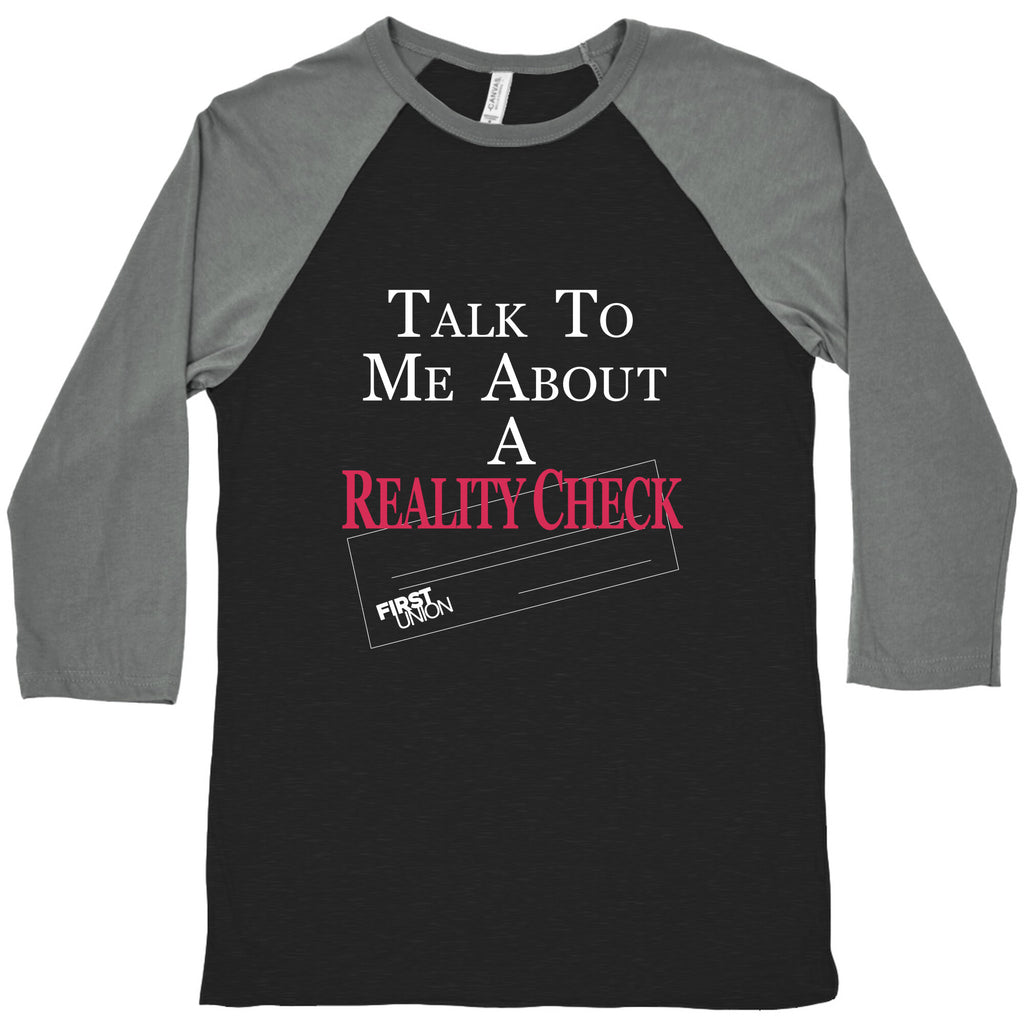 Talk To Me About A Reality Check Baseball Tee