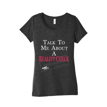 Talk To Me About A Reality Check Womens Triblend Tee