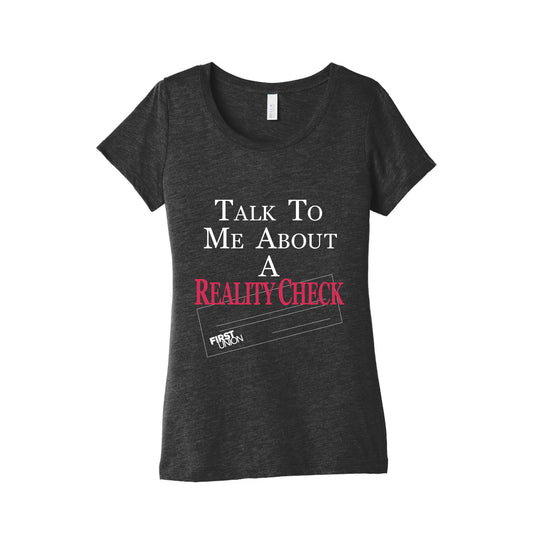 Talk To Me About A Reality Check Womens Triblend Tee