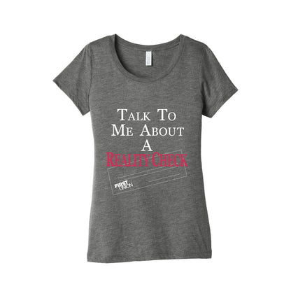 Talk To Me About A Reality Check Womens Triblend Tee