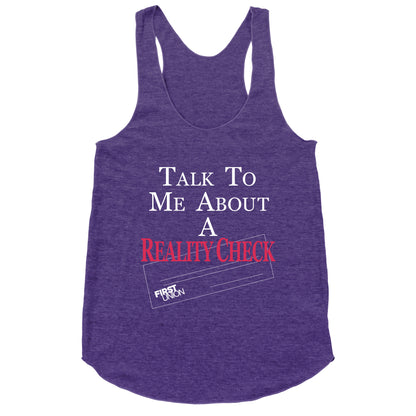 Talk To Me About A Reality Check Racerback Tank