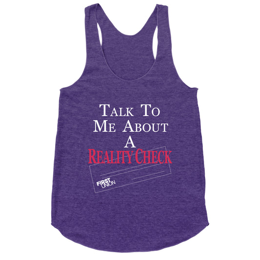 Talk To Me About A Reality Check Racerback Tank