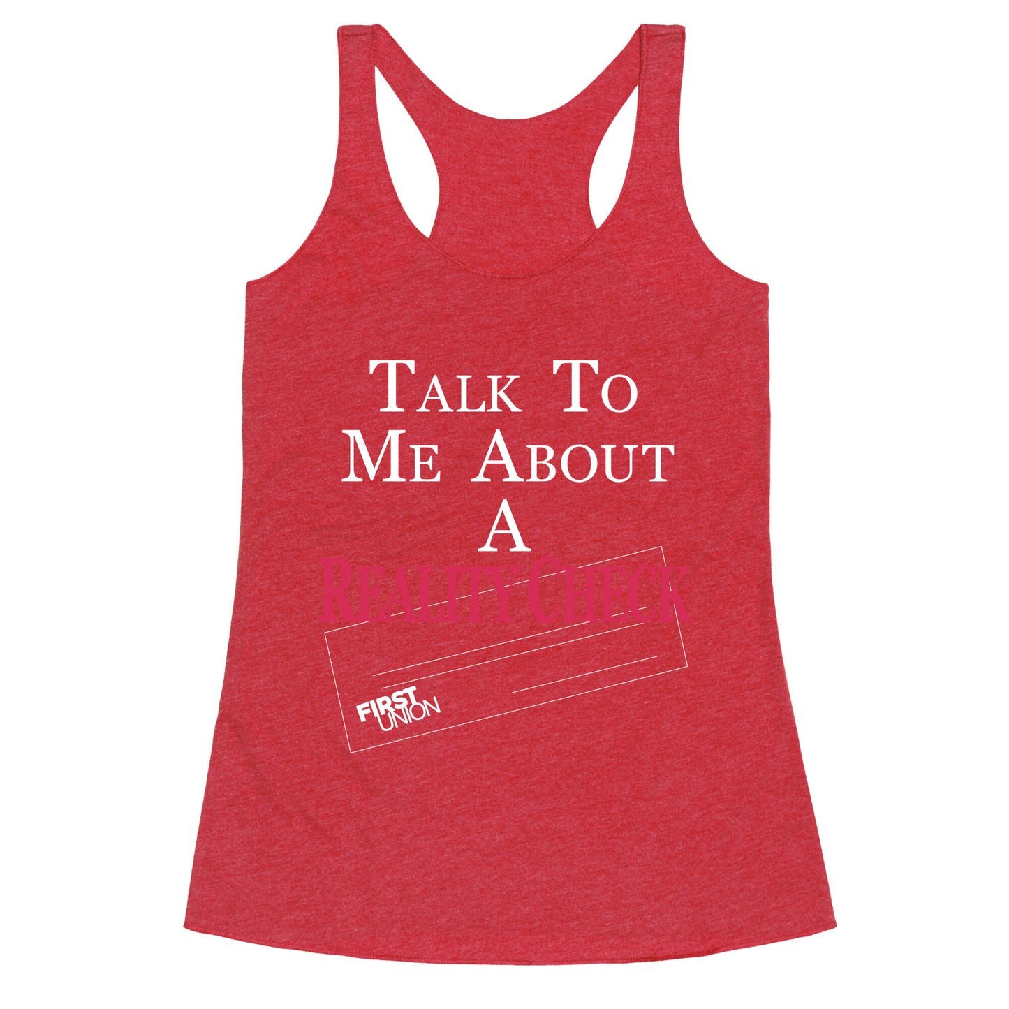 Talk To Me About A Reality Check Racerback Tank