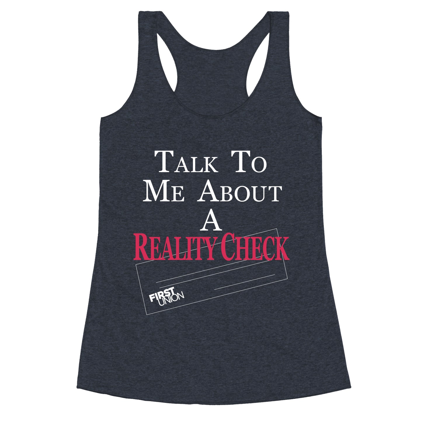 Talk To Me About A Reality Check Racerback Tank