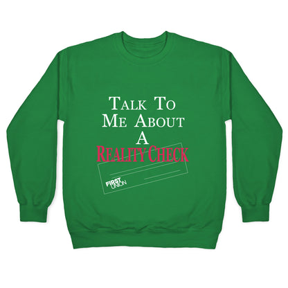Talk To Me About A Reality Check Crewneck Sweatshirt