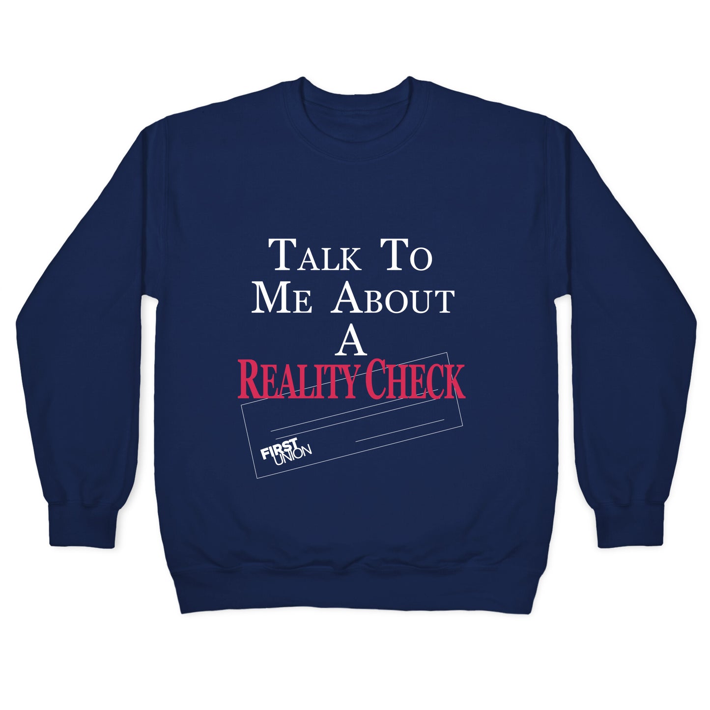 Talk To Me About A Reality Check Crewneck Sweatshirt