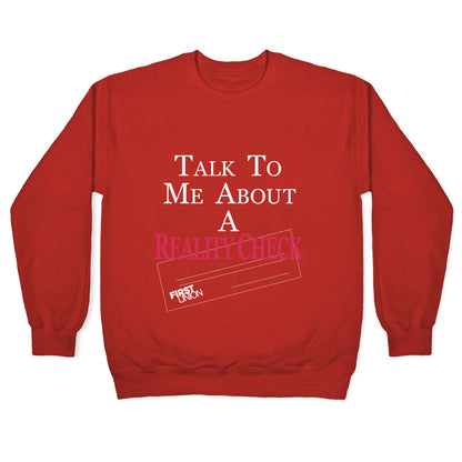 Talk To Me About A Reality Check Crewneck Sweatshirt