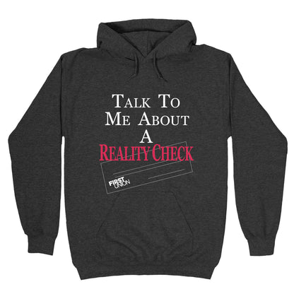 Talk To Me About A Reality Check Hoodie