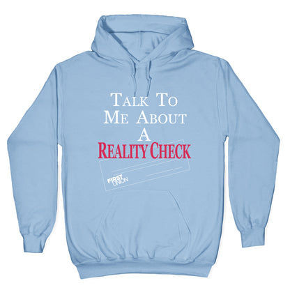 Talk To Me About A Reality Check Hoodie