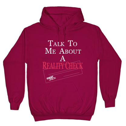 Talk To Me About A Reality Check Hoodie