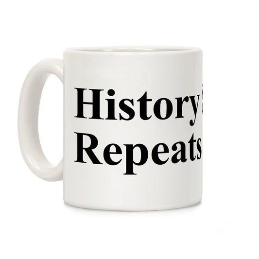 History Sighs Repeats Itself Coffee Mug