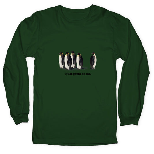 I Just Gotta Be Me Longsleeve Tee