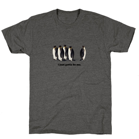 I Just Gotta Be Me Unisex Triblend Tee