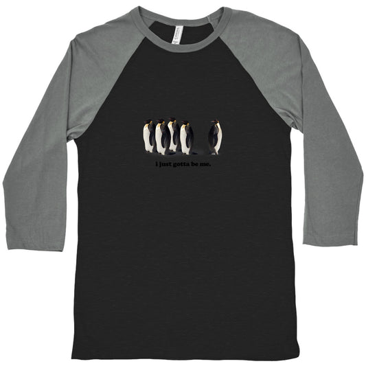 I Just Gotta Be Me Baseball Tee