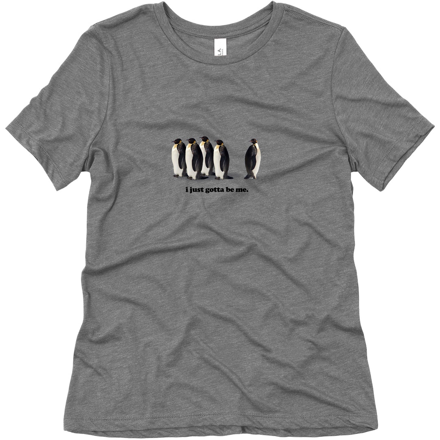 I Just Gotta Be Me Womens Relaxed Fit Triblend Tee