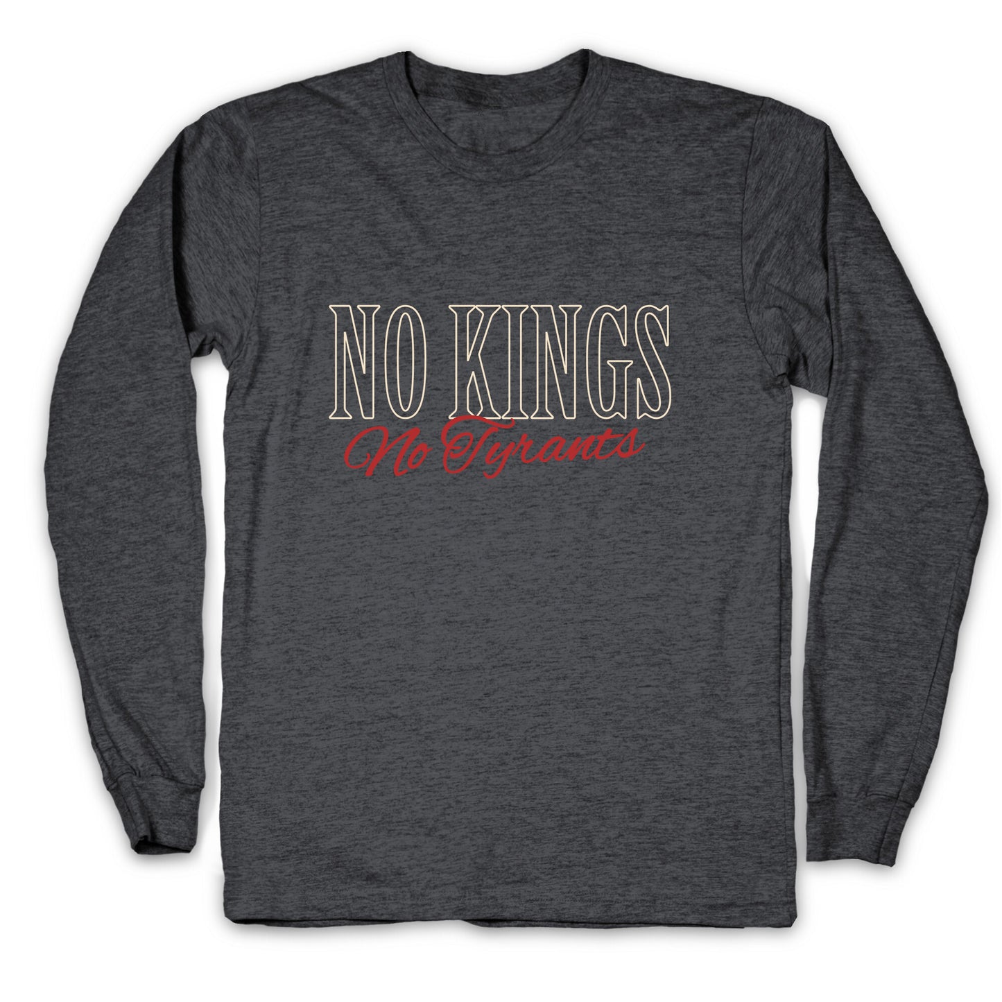 No Kings No Tyrants Longsleeve Tee
