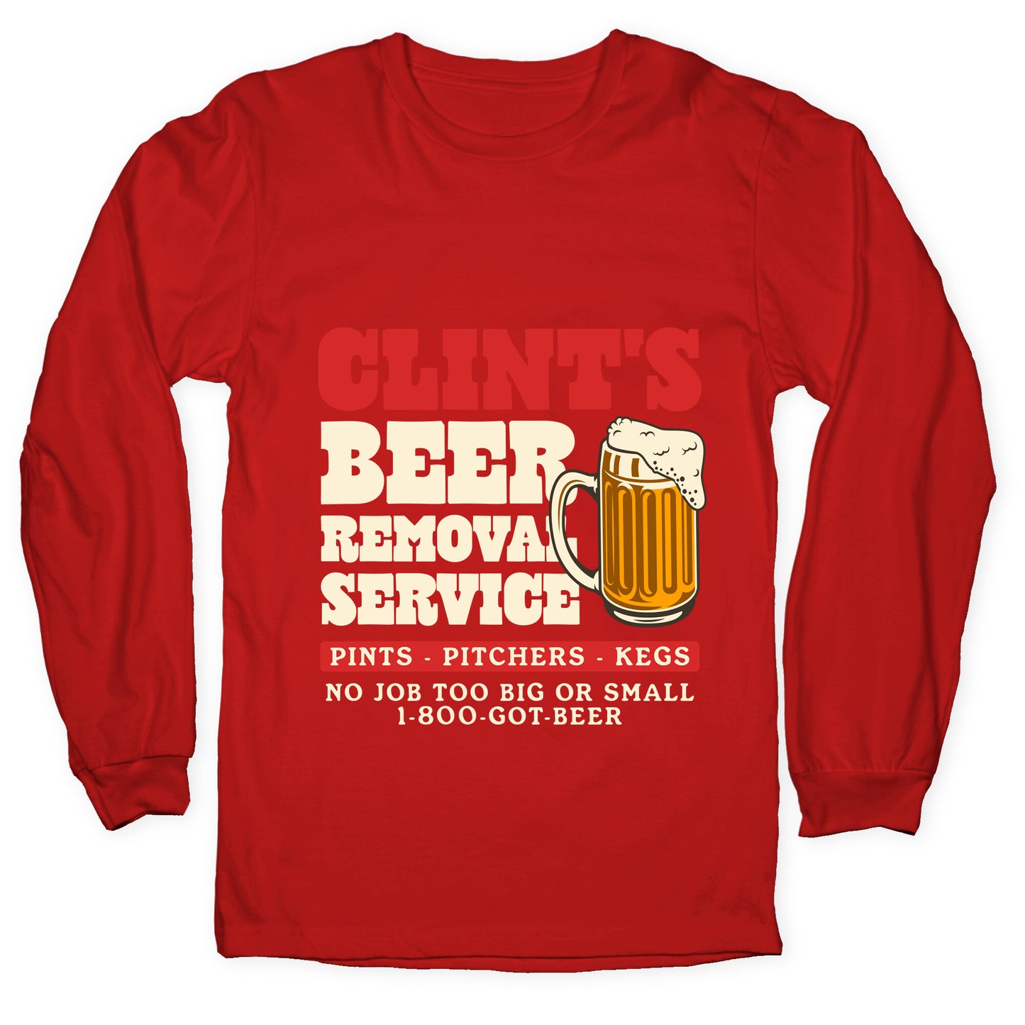 Clints Beer Removal Service Longsleeve Tee