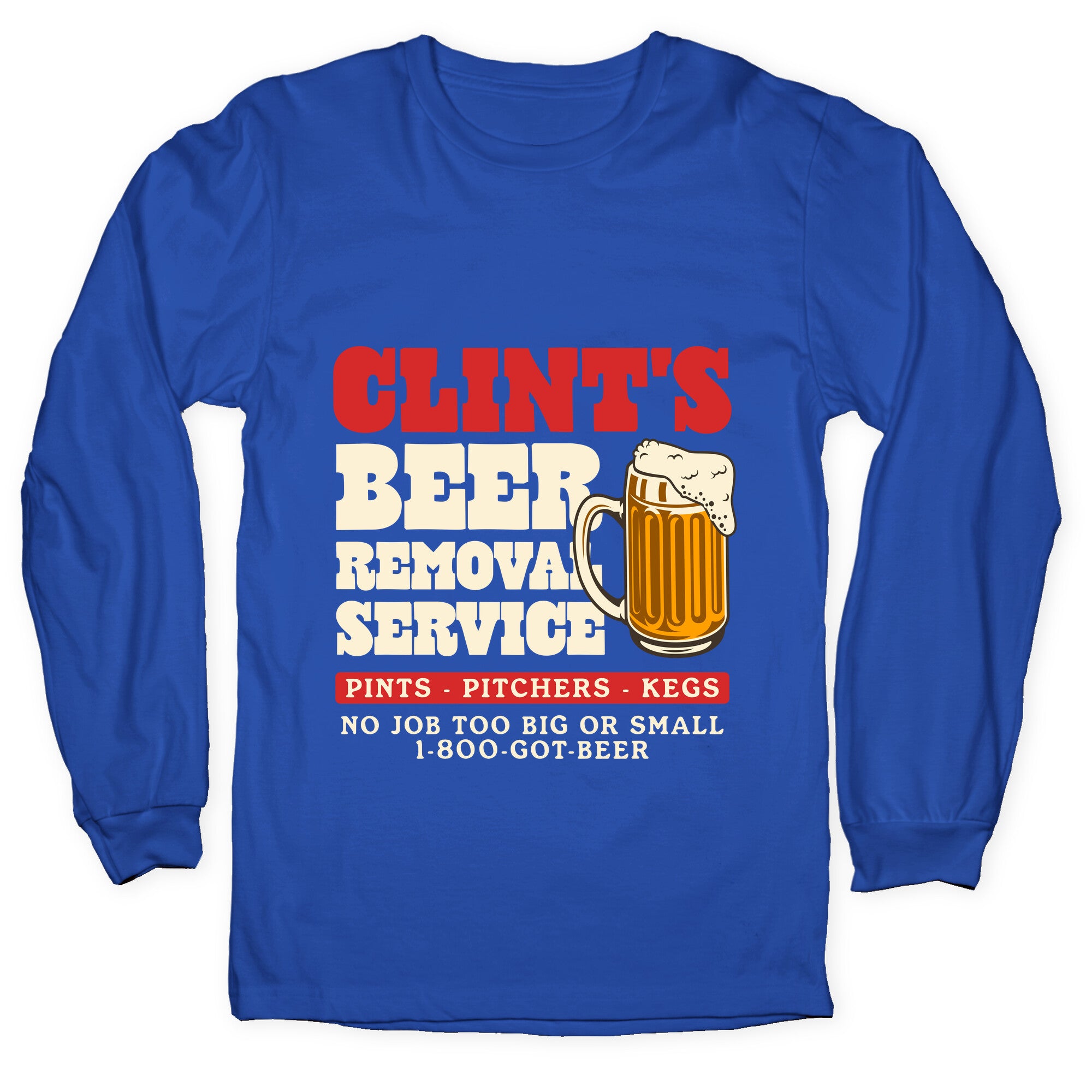 Clints Beer Removal Service Longsleeve Tee