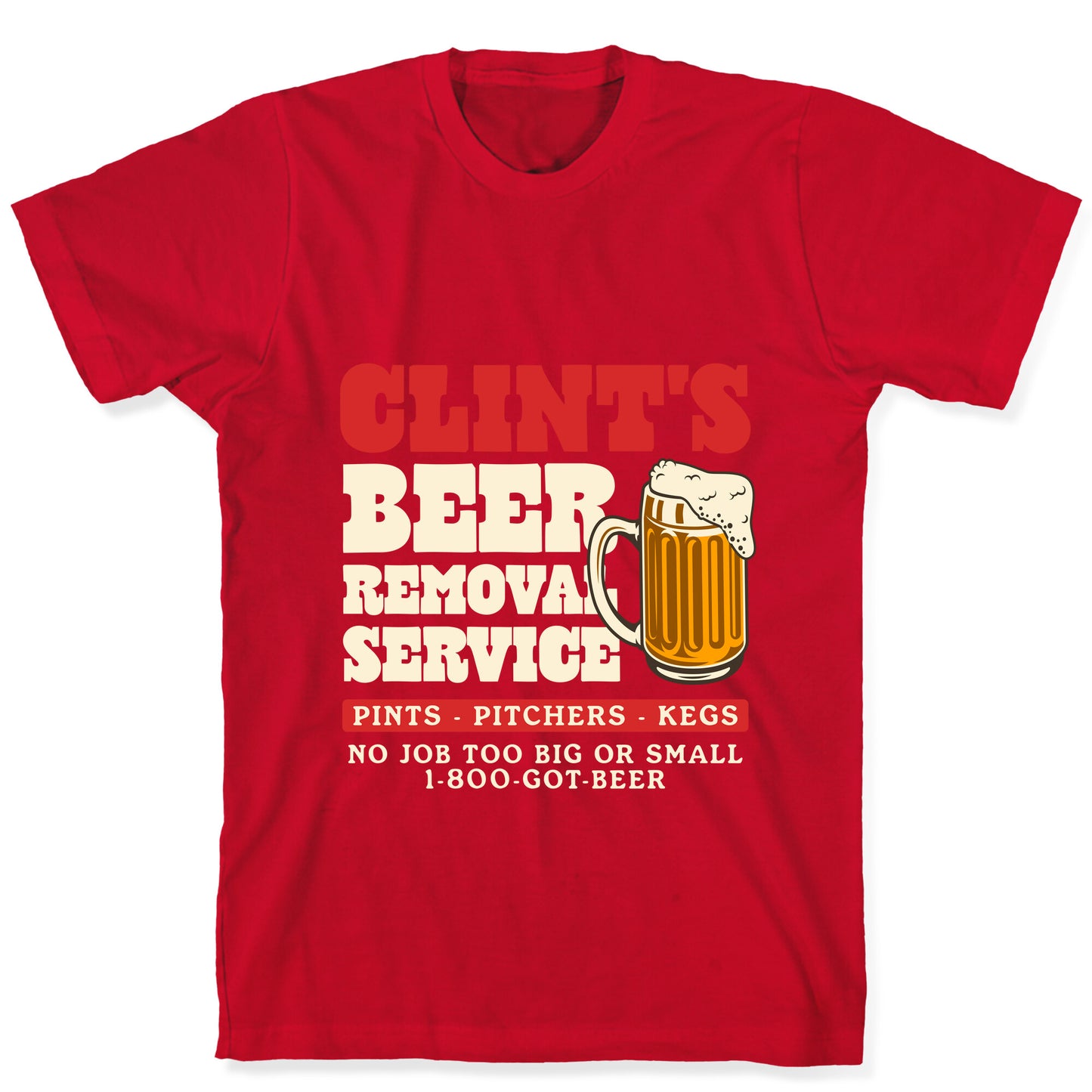 Clints Beer Removal Service T-Shirt