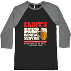 Clints Beer Removal Service Baseball Tee