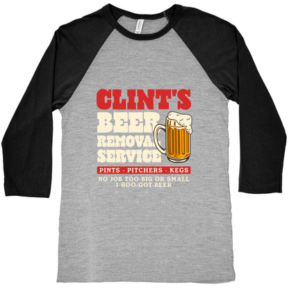 Clints Beer Removal Service Baseball Tee