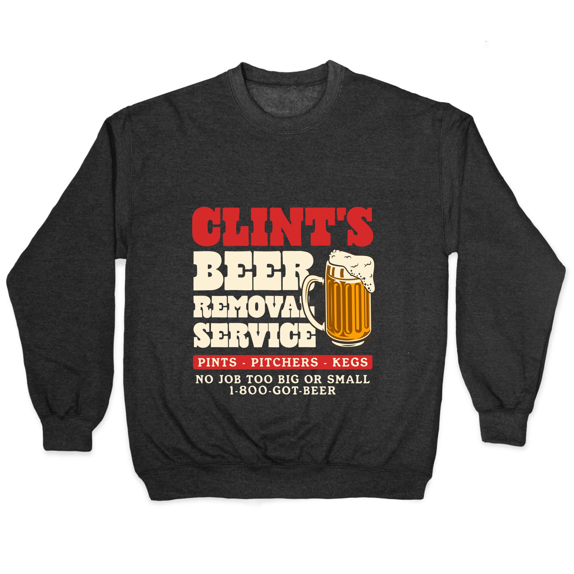 Clints Beer Removal Service Crewneck Sweatshirt