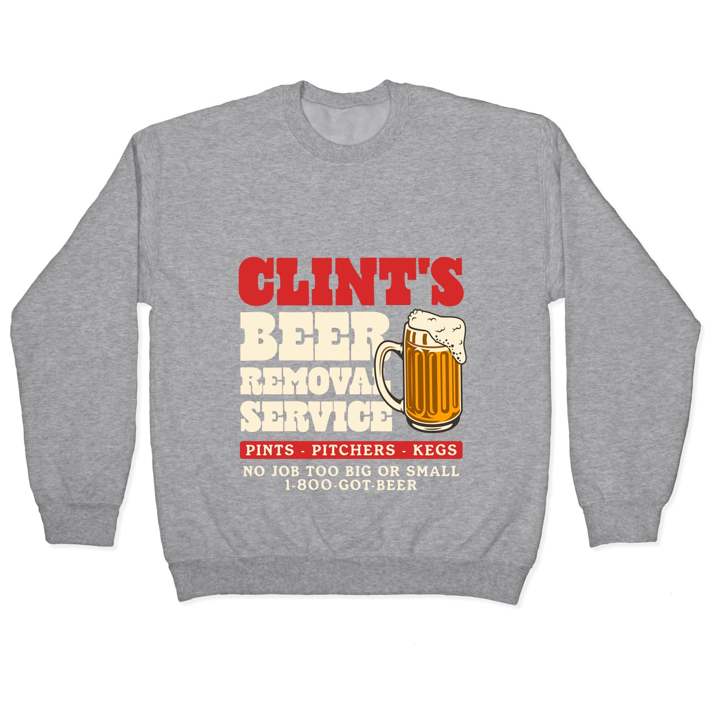 Clints Beer Removal Service Crewneck Sweatshirt