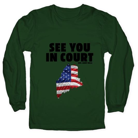 See You In Court Gov Janet Mills Longsleeve Tee
