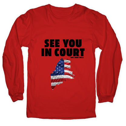 See You In Court Gov Janet Mills Longsleeve Tee