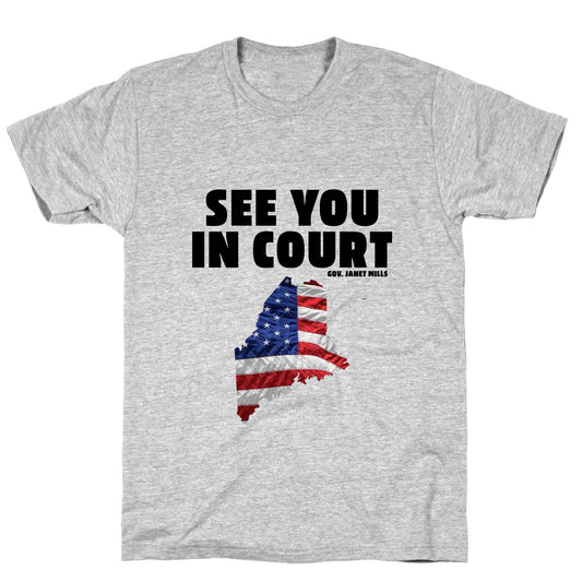 See You In Court Gov Janet Mills T-Shirt