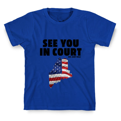 See You In Court Gov Janet Mills T-Shirt