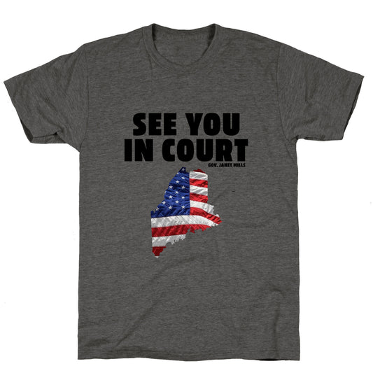 See You In Court Gov Janet Mills Unisex Triblend Tee