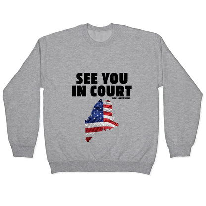 See You In Court Gov Janet Mills Crewneck Sweatshirt