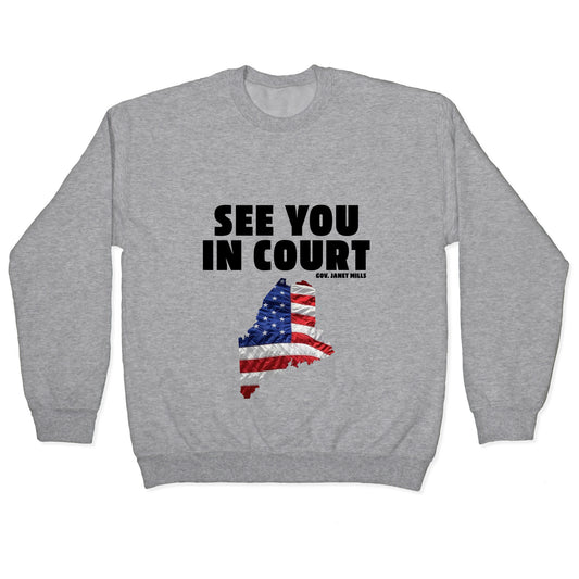 See You In Court Gov Janet Mills Crewneck Sweatshirt