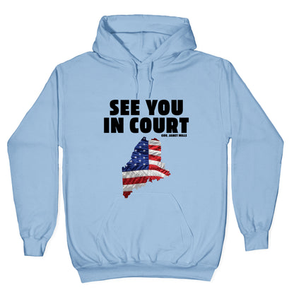 See You In Court Gov Janet Mills Hoodie