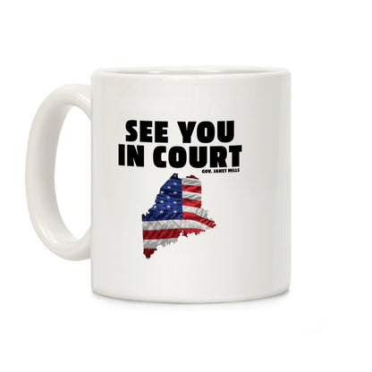 See You In Court Gov Janet Mills Coffee Mug