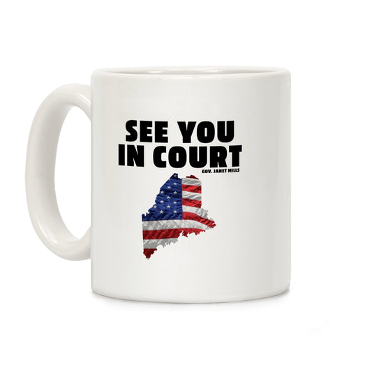 See You In Court Gov Janet Mills Coffee Mug