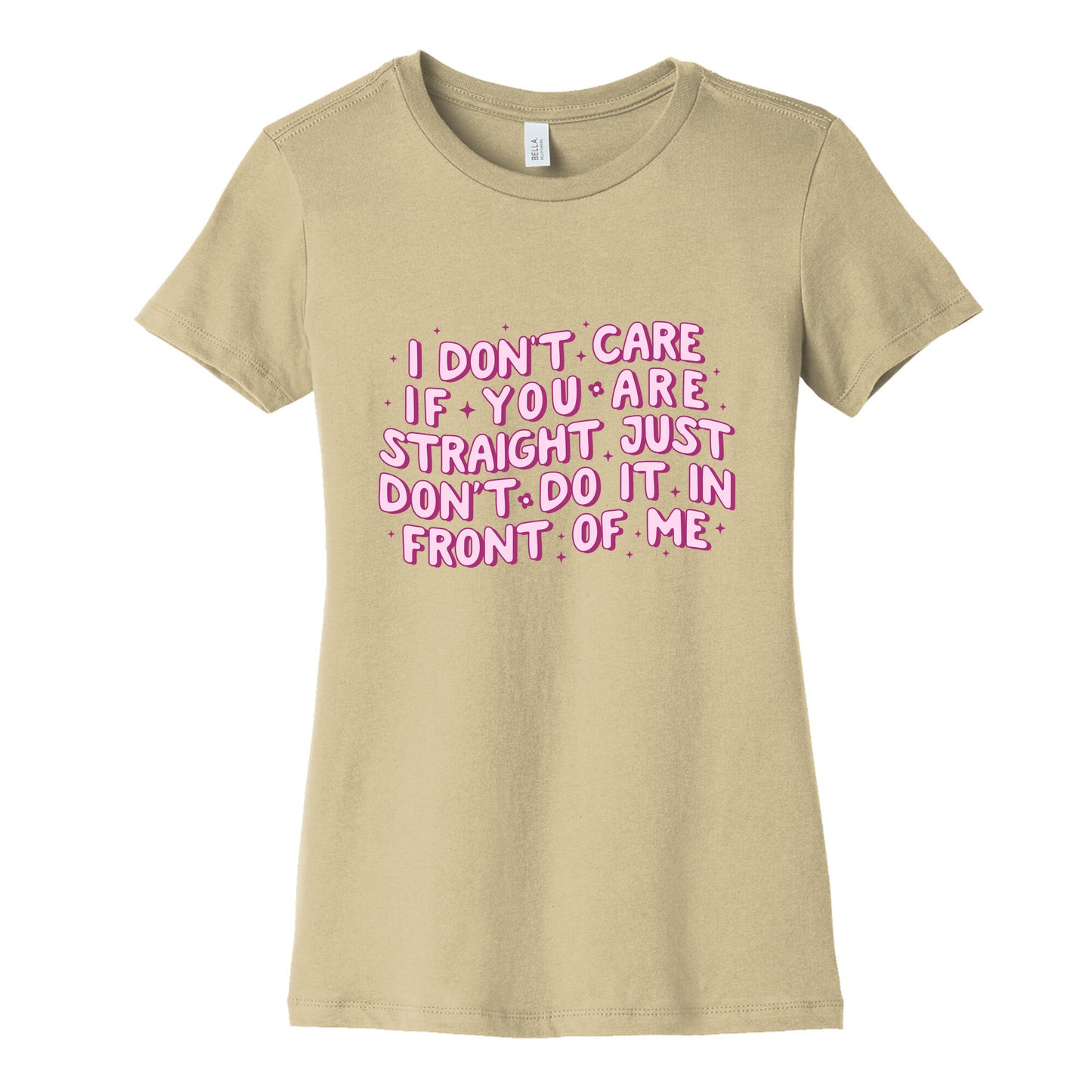 I Dont Care If You Are Straight Womens Cotton Tee