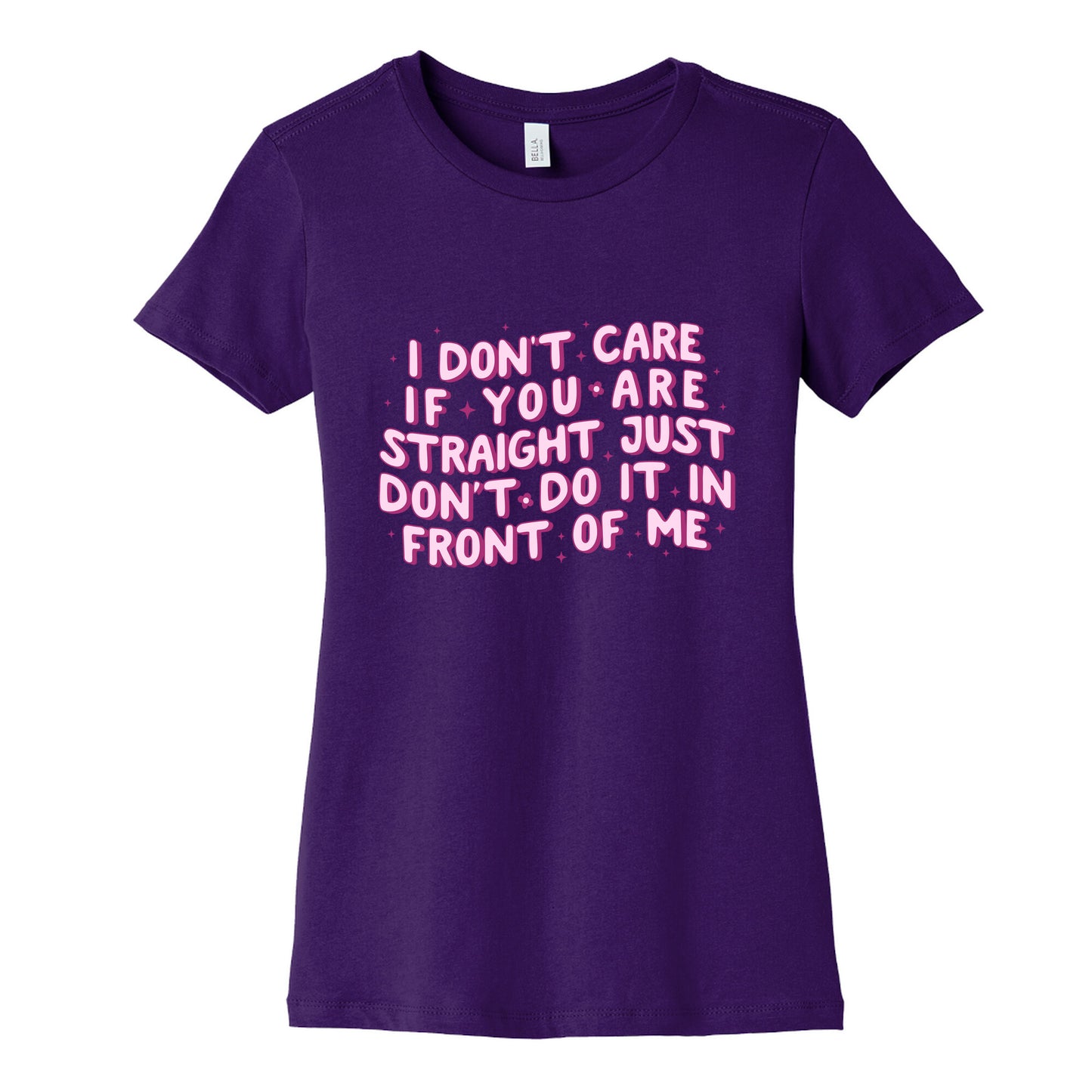 I Dont Care If You Are Straight Womens Cotton Tee