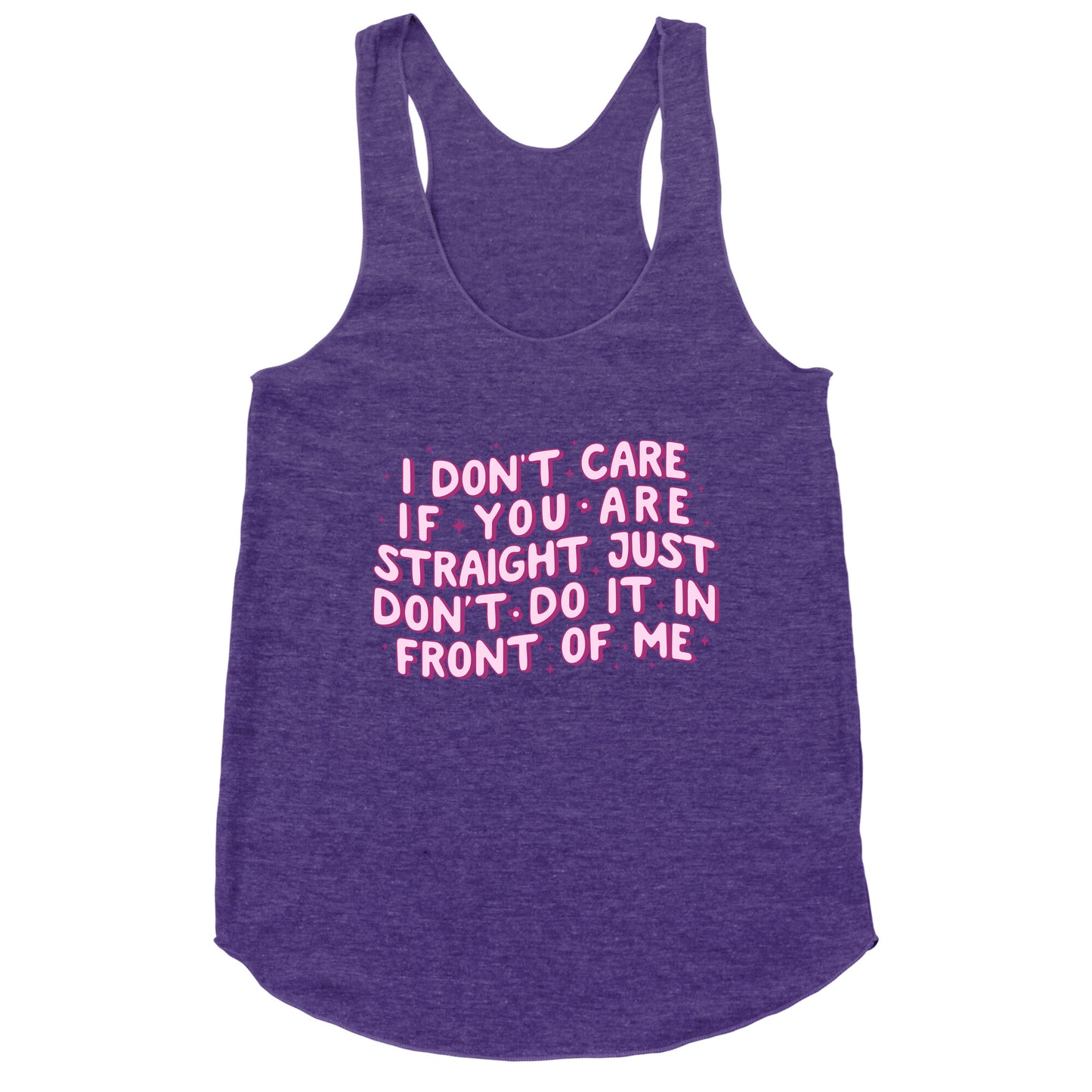 I Dont Care If You Are Straight Racerback Tank