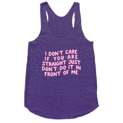 I Dont Care If You Are Straight Racerback Tank