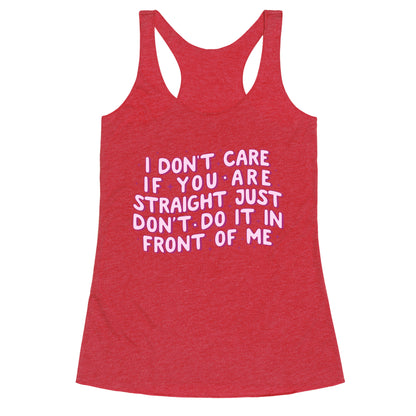 I Dont Care If You Are Straight Racerback Tank